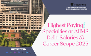 Highest Paying Specialties at AIIMS Delhi Salaries & Career Scope 2025