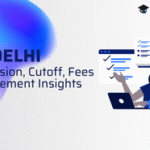 IIT Delhi Admission, Cutoff, Fees & Placement Insights 2025