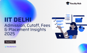 IIT Delhi Admission, Cutoff, Fees & Placement Insights 2025