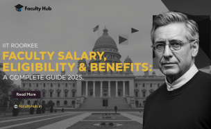 IIT Roorkee Faculty Salary, Eligibility & Benefits 2025