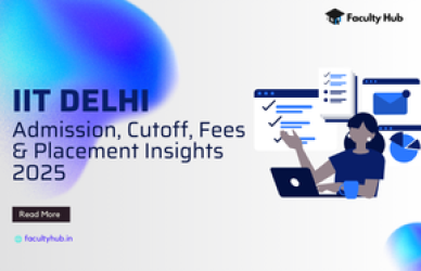 IIT Delhi Admission, Cutoff, Fees & Placement Insights 2025
